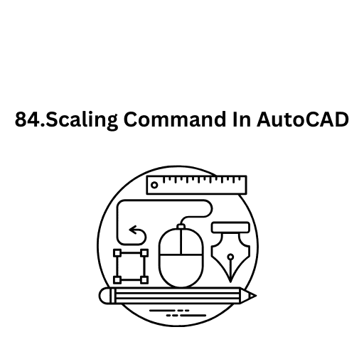 84.Scaling Command In AutoCAD